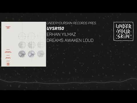 Erhan Yilmaz - Dreams Awaken Loud [UYSR150] #organichouse    #underyourskin #downtempo  #slowhouse