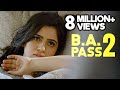 B A Pass 2 Full Movie Kritika Sachdeva Satiiysh Saarathy Sasho New Hindi Romantic Movie