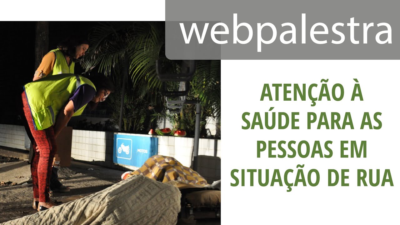Webpalestra - Atenção à saúde para as pessoas em situação de rua