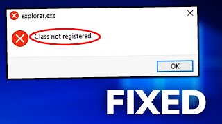 How to fix "explorer.exe Class not Registered" Error in Windows 10 (2021)
