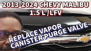 2013-2024 CHEVY MALIBU 1.5L, (LFV) Replace Vapor Canister Purge Valve