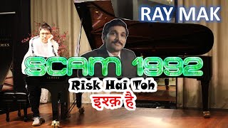 The Harshad Mehta Story - Scam 1992 Piano by Ray Mak