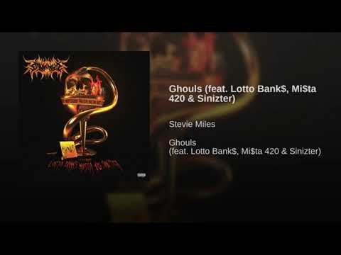 STEVIE MILES X LOTTO BANK$ X MI$TA 420 X SINIZTER - GHOULS