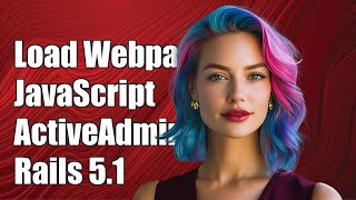 How to Load Webpack JavaScript in ActiveAdmin for Rails 5.1 Applications