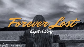 Forever Lost - English Song || Sad Song || Lyrics Video || #englishsong