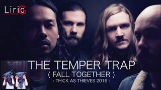 The Temper Trap - Fall Together, with Lyric.