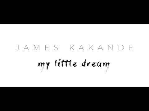 James Kakande  - My Little Dream - Official Video