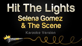Selena Gomez &amp; The Scene - Hit The Lights (Karaoke Version)