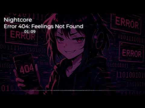 Nightcore | Error 404: Feelings Not Found