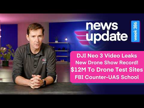 Drone News: DJI Neo 3 Leaks, Drone Show Record, $12M To Drone Test Sites, FBI Counter-Drone School
