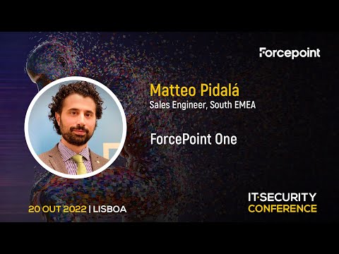 “ForcePoint One” – Matteo Pidalá, ForcePoint | IT Security Conference 2022