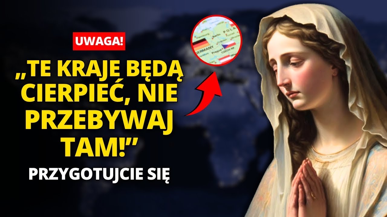 🚨PILNE OSTRZEŻENIE: "Te kraje zostaną ukarane, NIE PRZEBYWAJ TAM..." | Przesłanie Matki Bożej