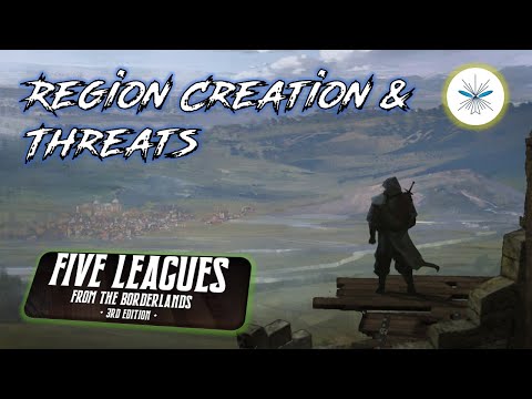 Five Leagues from the Borderlands - Region Creation and Threats