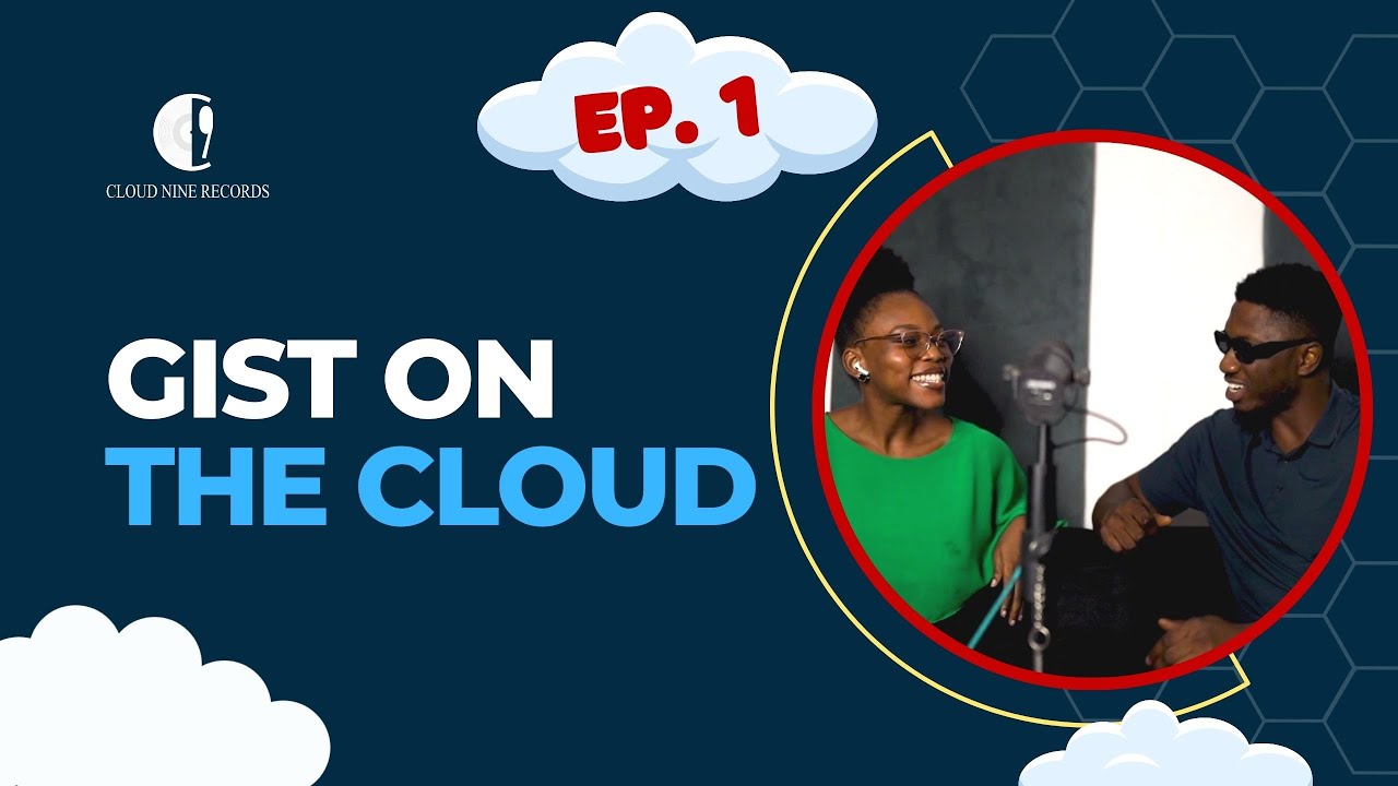 Gist On The Cloud Ep1 ( Highlife & Afrobeat Pt 1)