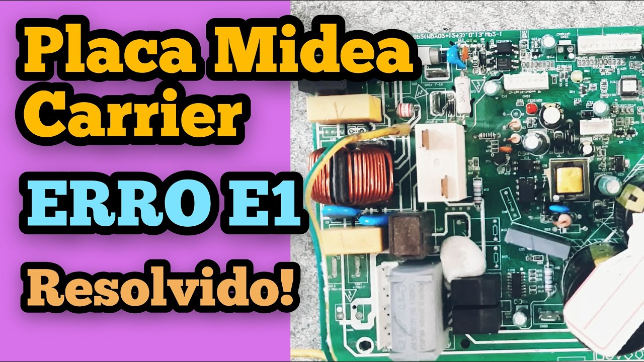 Código de Erro E1 Como Resolver Midea Inverter Carrier Xpower