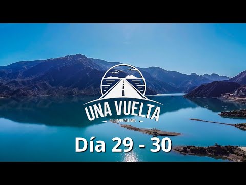 UNA VUELTA - DÍAS 29-30 - [Malargüe - Mendoza - Potrerillos - San Juan]