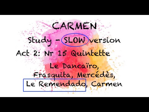 STUDY Carmen: Act 2, Nr15, Quintette - SLOW version - LE REMENDADO's vocal line is HIGHLIGHTED
