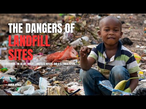 Unmasking the Silent Threat: Landfills, Waste, and a Cleaner Future | Asher Africa