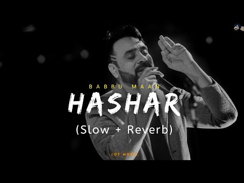 Hashar (Slow + Reverb) - Babbu Maan | Latest Punjabi Songs | Jot Music