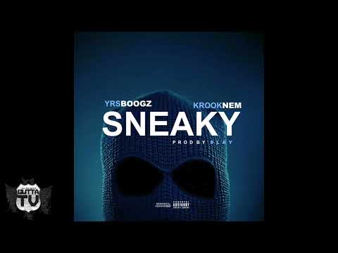 Yrs Boogz Ft. Krooknem - Sneaky (Official Audio) Prod. By Slay