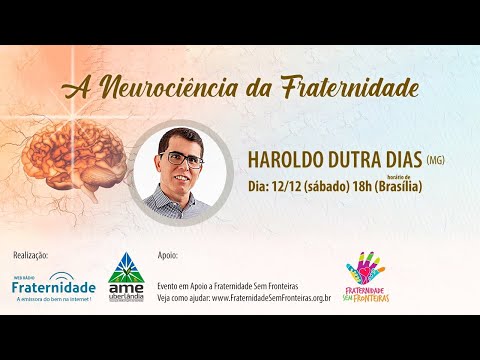 A Neurociência da Fraternidade - Haroldo Dutra Dias - 12/12/20 - 18h