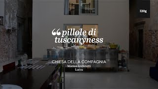 Pills of tuscanyness — Chiesa della Compagnia (Momus Architetti)