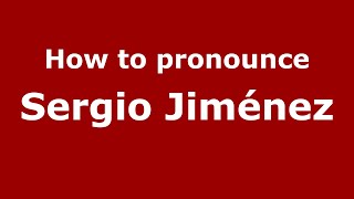 How to pronounce Sergio Jiménez