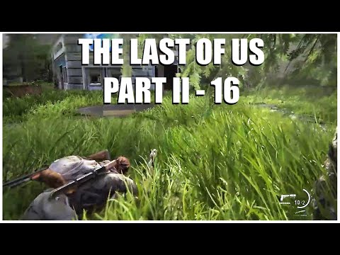 The Last of Us Part II - Stealth and Brutal Combat (Walkthrough Part 16)