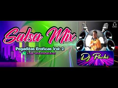 SALSA MIX - PEGADITAS ERÓTICAS VOL: 2 - DJ PACHI 2024 - VENEZUELA - CARABOBO - MONTALBÁN