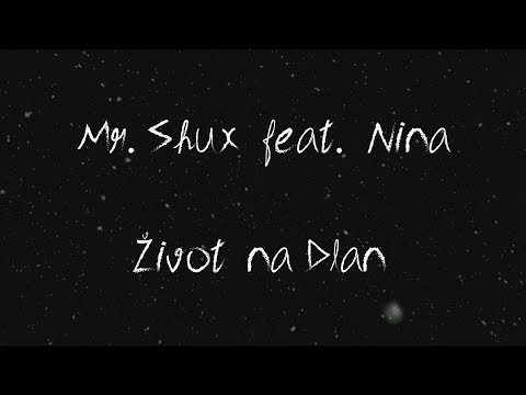 Mr. Shux - Život Na Dlan feat. Nina [Lyric Video]