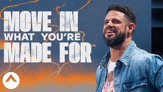 Move In What You're Made For | Pastor Steven Furtick | Elevation Church