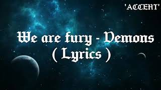 We are fury - Demons (Lyrics)