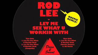 Rod Lee - Let Me See What U Workin With