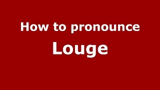 How to pronounce Louge