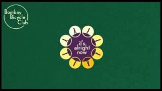 Bombay Bicycle Club - It&#39;s Alright Now