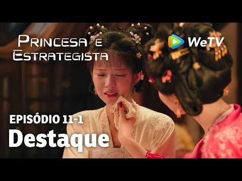 【Princesa e Estrategista】EP11-1｜Destaque | Li Yun Rui e Meng Zi Yi | WeTV