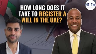 How Long Does It Take to Register a Will in the UAE?