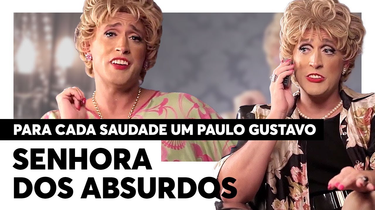 Os PERSONAGENS de Paulo Gustavo: SENHORA DOS ABSURDOS! | Para Cada Saudade Um Paulo Gustavo