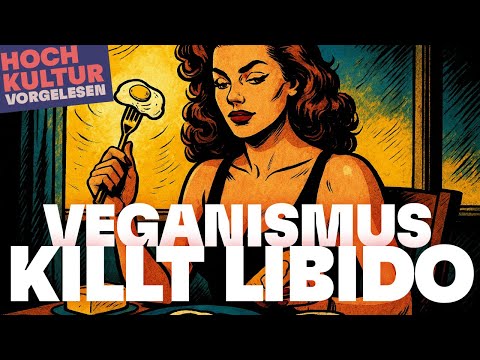 Veganism kills your libido – The dark truth about fake food! – High culture read aloud, episode 2