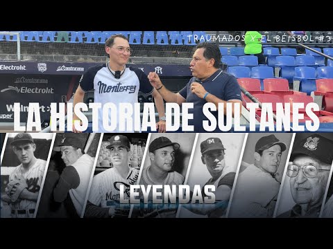La Historia de Sultanes de Monterrey / Final de Zona. | Traumados por el Béisbol #3 ⚾️ 🧠