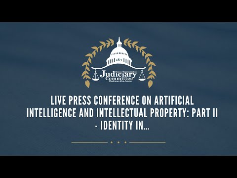 LIVE Press Conference on Artificial Intelligence and Intellectual Property: Part II - Identity in…