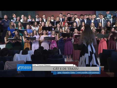 Cât e de târziu | Cor Tineret Emaus