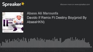 Davido If Remix Ft Destiny Boy(prod By AbassHKN)