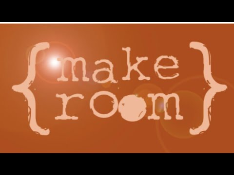 Make Room Week 12
