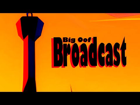 Big Oof - Broadcast (Official Music Video)