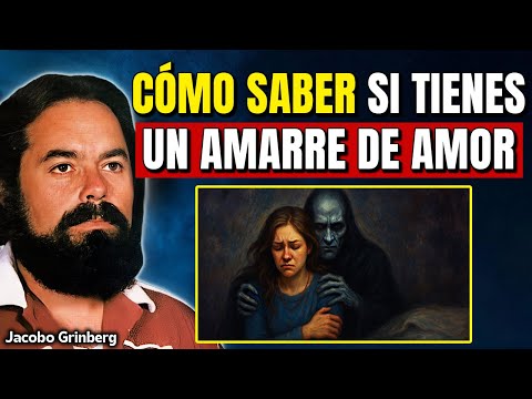 6 Síntomas de AMARRE DE AMOR y Brujería -Cómo Saber si ERES VÍCTIMA y Cómo CORTARLO -Jacobo Grinberg