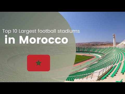 Top 10 Biggest Football Stadiums in Morocco