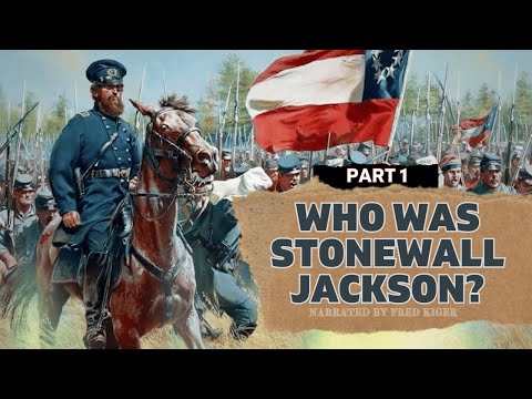 Who was Stonewall Jackson? (Part 1)