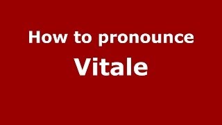 How to pronounce Vitale