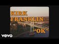 Kirk Franklin OK Official Video